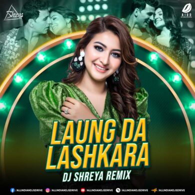 Laung Da Lashkara (Remix) - DJ Shreya Mp3 Free Download