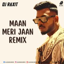 Maan Meri Jaan - KING (Remix) - DJ Raxit Mp3 Free Download