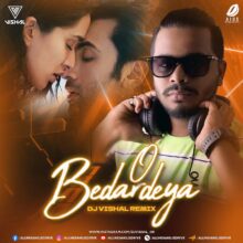 O Bedardeya (Progressive Mix) - DJ Vishal Mp3 Free Download
