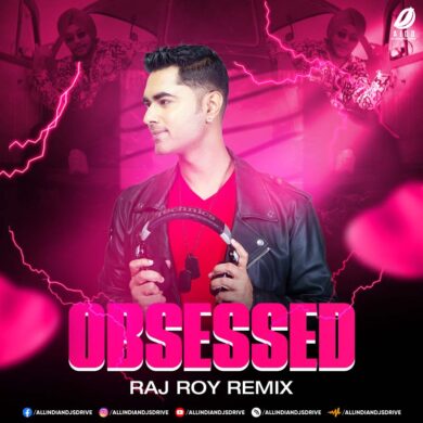 Obsessed (Club Mix) - DJ Raj Roy Mp3 Free Download