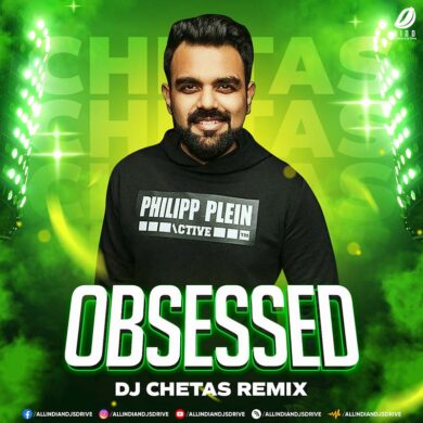 Obsessed (Remix) - DJ Chetas Mp3 Song Free Download