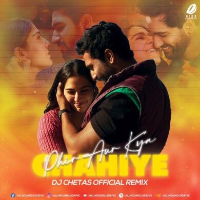 Phir Aur Kya Chahiye (Official Remix) - DJ Chetas 2023 Song