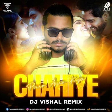 Phir Aur Kya Chahiye (Remix) - DJ Vishal Mp3 Free Download