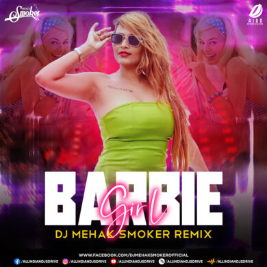 Barbie Girl (Remix) - DJ Mehak Smoker Mp3 Free Download