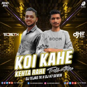 Koi Kahe Kehta Rahe (Troll Mix) - DJ Tejas TK & DJ H7 Seven Koi Kahe Kehta Rahe (Troll Mix) - DJ Tejas TK & DJ H7 Seven