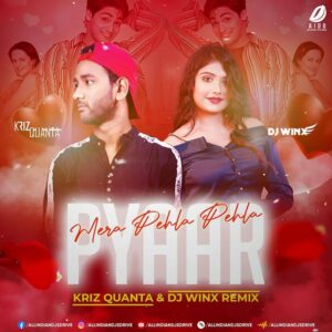 Mera Pehla Pehla Pyaar (Remix) - Kriz Quanta & DJ Winx Mera Pehla Pehla Pyaar (Remix) - Kriz Quanta & DJ Winx