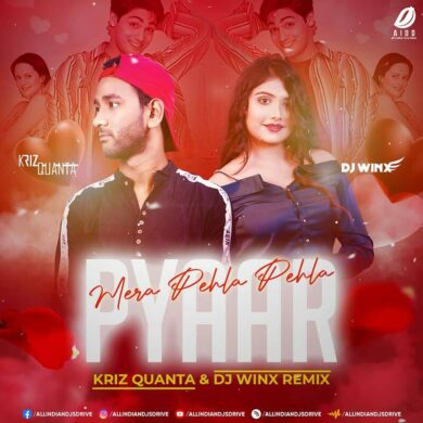 Mera Pehla Pehla Pyaar (Remix) - Kriz Quanta & DJ Winx