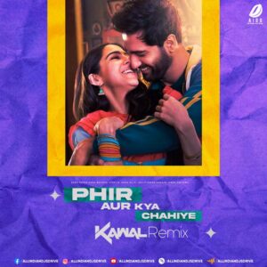 Phir Aur Kya Chahiye (Remix) - DJ Kawal Phir Aur Kya Chahiye (Remix) - DJ Kawal Mp3 Free Download