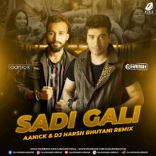 Sadi Gali (Remix) - Aanick & DJ Harsh Bhutani Mp3 Download