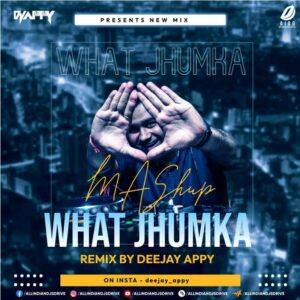What Jhumka ? (Remix) - DJ Appy Mp3 Song Free Download