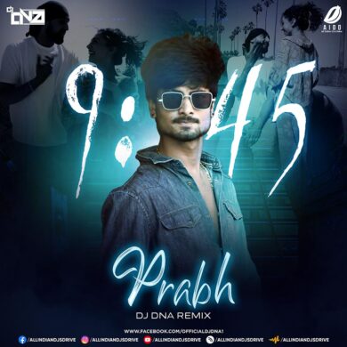 9-45 - Prabh Singh (Remix) - DJ DNA Mp3 Free Download