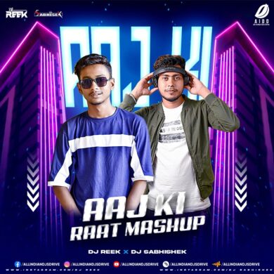 Aaj Ki Raat (Mashup Remix 2023) - DJ Reek & DJ S Abhishek