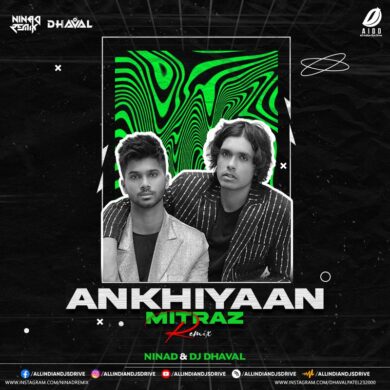 Akhiyaan - Mitraz (Remix) - NINAd & DJ Dhaval Mp3 Download