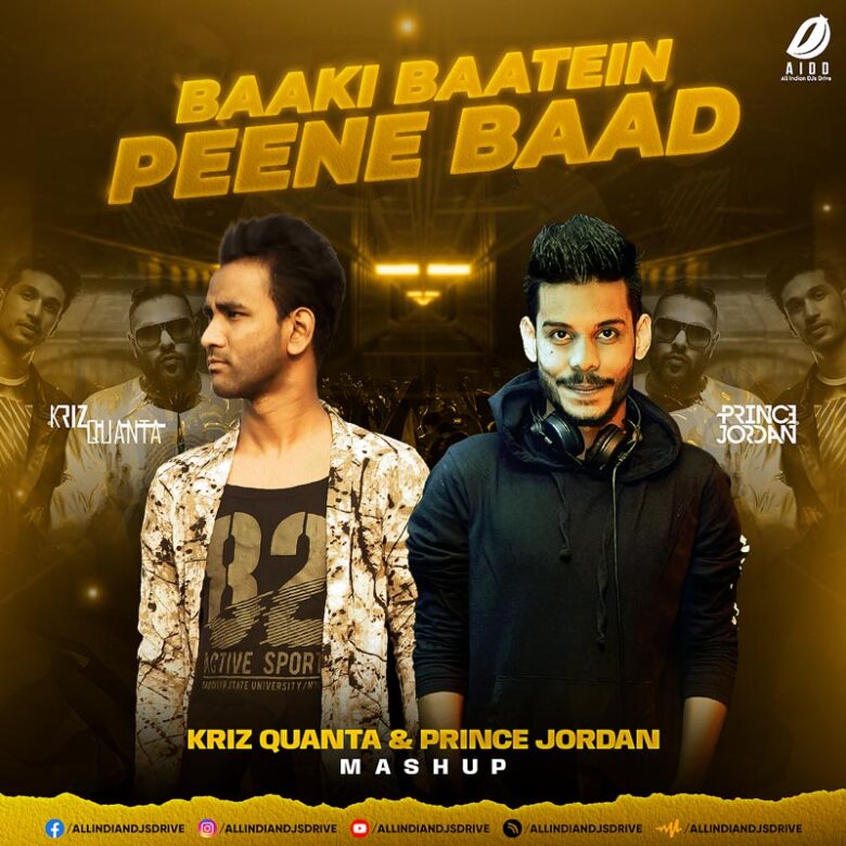 Baaki Baatein Peene Baad (Mashup) - Kriz Quanta & Prince Jordan