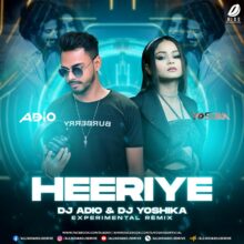 Heeriye (Remix) - DJ Adio & DJ Yoshika Mp3 Free Download