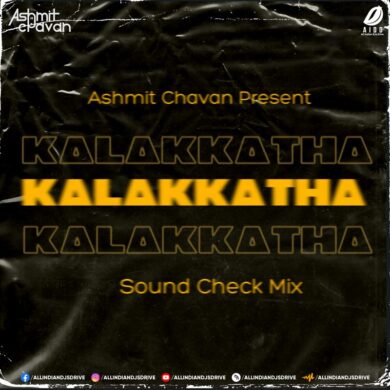 Kalakkatha - Ashmit Chavan (Sound Check Mix) Mp3 Download