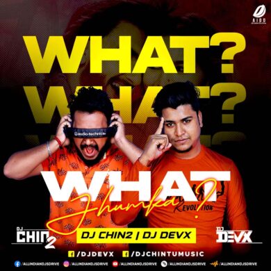 What Jhumka ? (Remix) - DJ Chin2 & DJ Devx Mp3 Download