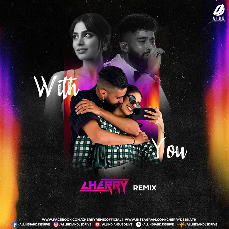 With You (AP Dhillon) - Cherry Remix With You (AP Dhillon) - Cherry Remix Mp3 Free Download