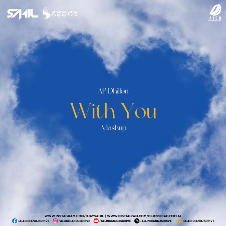 With You - AP Dhillon (Mashup 2023) - DJ Sahil & DJ Jessica