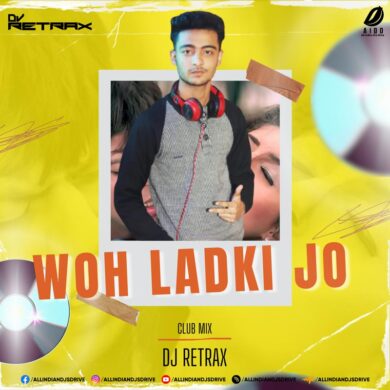 Woh Ladki Jo (Club Mix) - DJ Retrax Mp3 Free Download