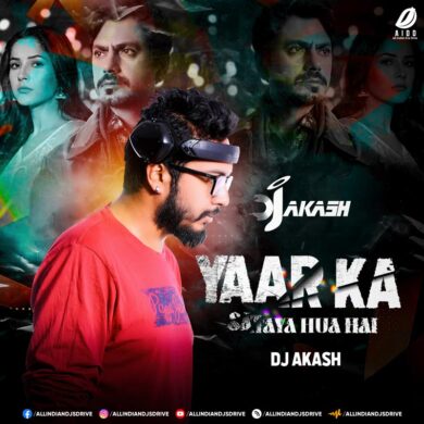 Yaar Ka Sataya Hua Hai (Remix) - DJ Akash Free Download