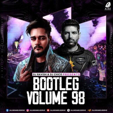 Bootleg Vol. 98 - DJ Ravish & DJ Chico Free Download