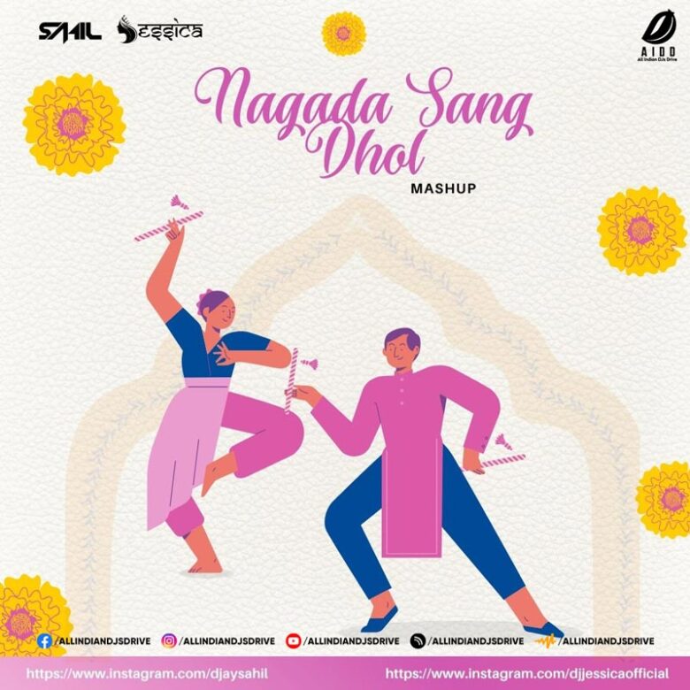 Nagada Sang Dhol (Mashup) - DJ Sahil & DJ Jessica [320Kbps]