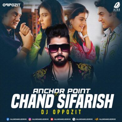 Anchor Point X Chand Sifarish (2023 Remix) - DJ Oppozit