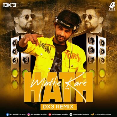 Hath Mathe Kare Remix - DJ Dx3 | Shaadi Mix | Mohit Lalwani
