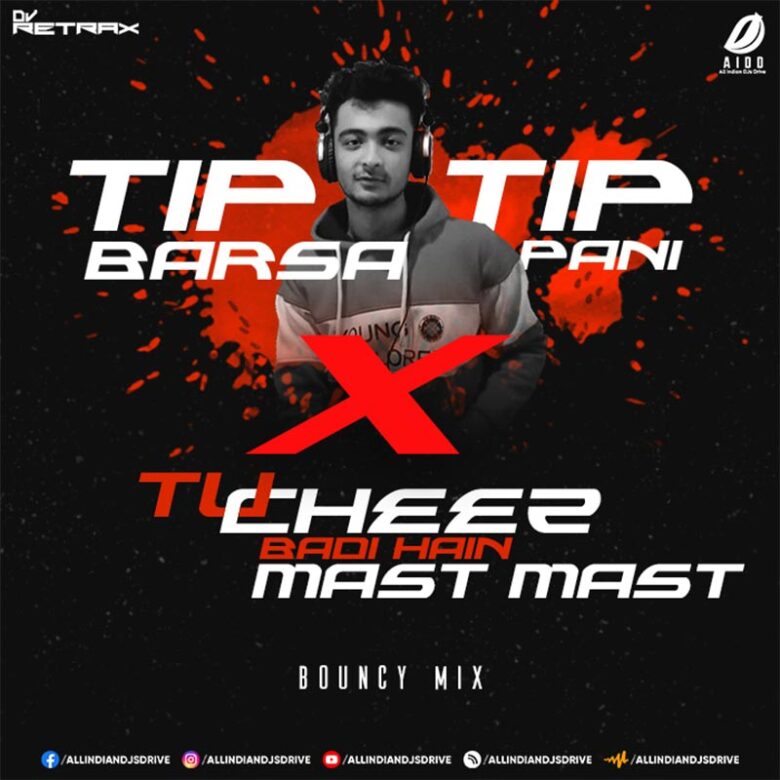 Tip Tip X Tu Cheez Badi (Mashup) - DJ Retrax Tip Tip X Tu Cheez Badi (Mashup) - DJ Retrax Mp3 Download