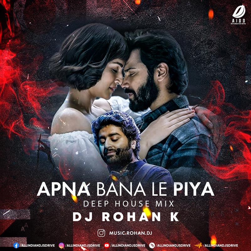 Apna Bana Le (Deep House Remix 2023) - DJ Rohan K