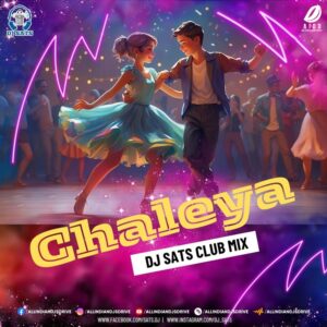 Chaleya (Club Mix 2023) - DJ Sats Mp3 Free Download
