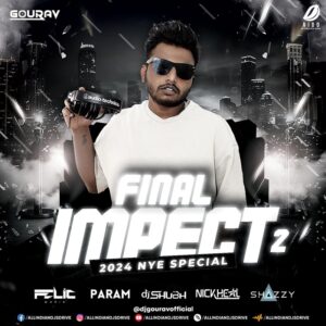 Final Impect 2 - DJ Gourav Final Impect 2 - DJ Gourav (2024 New Year Special Album)