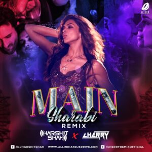 Main Sharabi (Remix) - DJ Harshit Shah & Cherry Main Sharabi (Remix 2024) - DJ Harshit Shah & Cherry