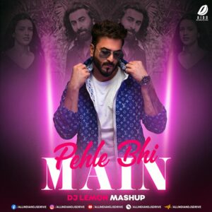 Pehle Bhi Main (Mashup) - DJ Lemon Pehle Bhi Main (Mashup) - DJ Lemon 2024 Free Download