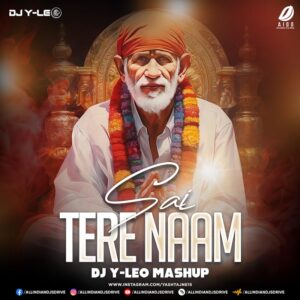 Sai Tere Naam (Mashup) - DJ Y-Leo Sai Tere Naam (Mashup Remix) - DJ Y-Leo Mp3 Free Download