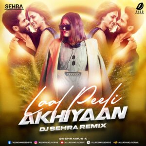 Laal Peeli Akhiyaan (Remix 2024) - DJ Sehra Free Download