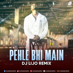 Pehle Bhi Main (Remix) - DJ Lijo Pehle Bhi Main (Remix) - DJ Lijo 2024 Song Free Download