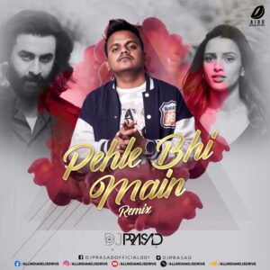 Pehle Bhi Main (Remix) - DJ Prasad Pehle Bhi Main (Remix) - DJ Prasad Mp3 Free Download