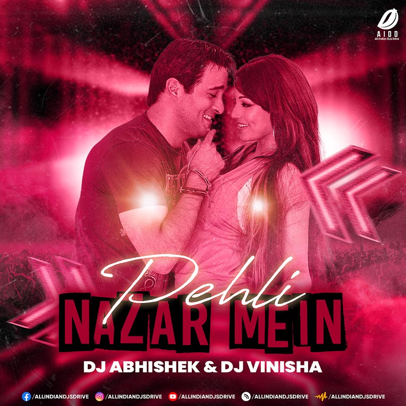Pehli Nazar Mein (Remix) - DJ Abhishek & DJ Vinisha [Free]