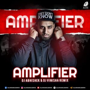 Amplifier (Remix) - DJ Abhishek & DJ Vinisha Amplifier (Remix) - DJ Abhishek & DJ Vinisha Mp3 Download