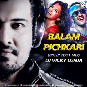 Balam Pichkari (Bolly Tech Mix) - DJ Vicky Lunja Balam Pichkari (2024 Bolly Tech Mix) - DJ Vicky Lunja