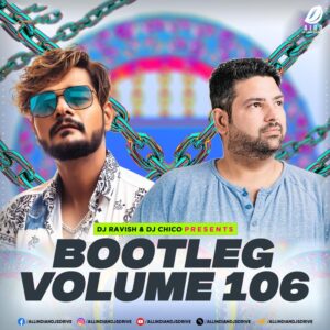 Bootleg Vol. 106 - DJ Ravish & DJ Chico [2024 Holi Special]