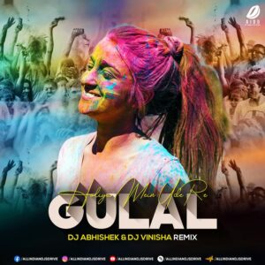 Holiya Mein Ude Re Gulal Remix - DJ Abhishek & DJ Vinisha Holiya Mein Ude Re Gulal Remix - DJ Abhishek & DJ Vinisha
