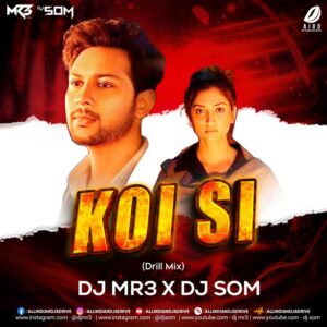 Koi Si (Drill Mix 2024) - DJ MR3 & DJ SOM [320Kbps]