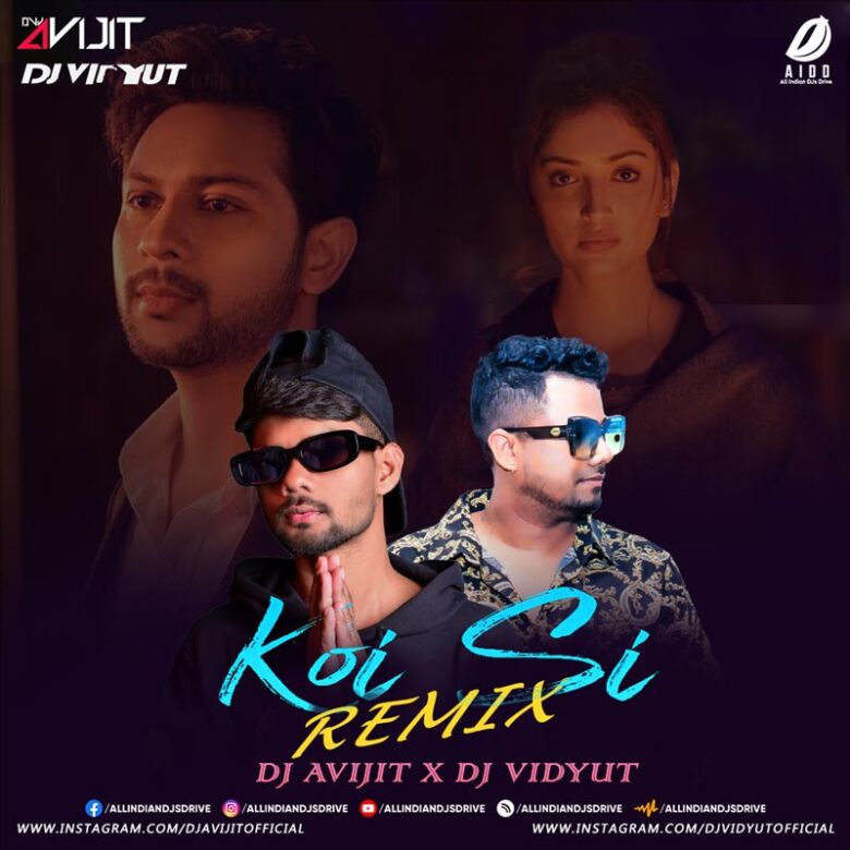 Koi Si (Remix) - DJ Avijit & DJ Vidyut Mp3 Free Download