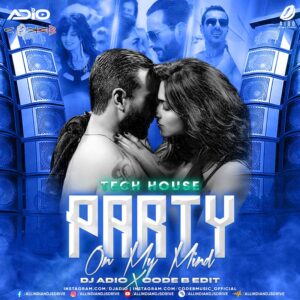 Party On My Mind (Tech House Remix) - DJ Adio & Code B