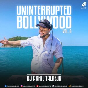 Uninterrupted Bollywood Vol. 8 - DJ Akhil Talreja 2024