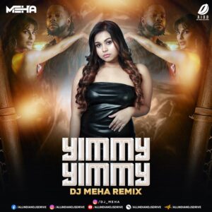 Yimmy Yimmy (Remix) - DJ Meha Yimmy Yimmy (Remix) - DJ Meha Mp3 Free Download