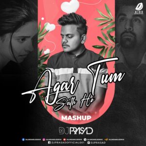 Agar Tum Saath Ho (Mashup) - DJ Prasad Agar Tum Saath Ho Mashup 2024 - DJ Prasad Mp3 Download